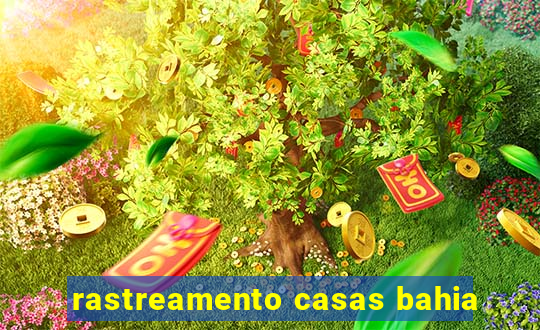 rastreamento casas bahia